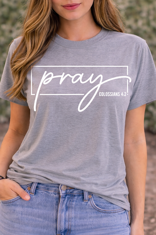 Pray – Colossians 4:2 Christian Faith Tee