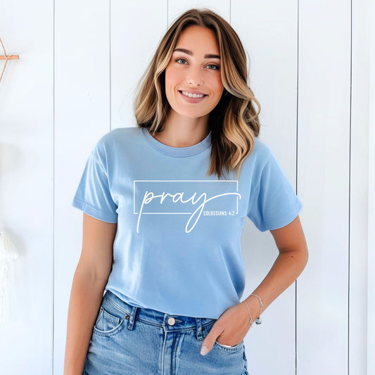 Pray – Colossians 4:2 Christian Faith Tee